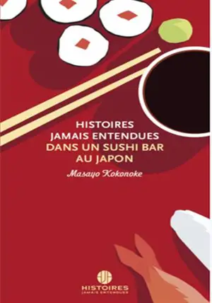 Histoires Jamais Entendues dans un sushi bar au Japon