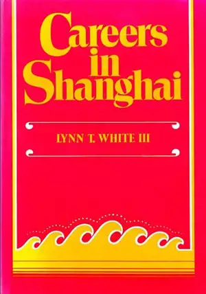 Careers in Shanghai: The Social Guidance of Personal Energies in a Developing Chinese City, 1949–1966 (en anglais, couv.rigide)