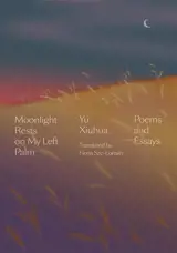 Moonlight Rests on My Left Palm: Poems and Essays (en anglais)