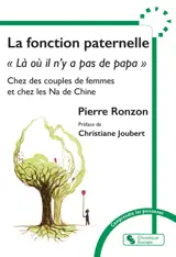 La fonction paternelle : là où il n'y a pas de papa chez les couples de femmes et chez les Na de Chine