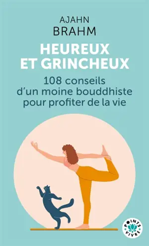 Heureux & grincheux : 108 conseils d'un moine bouddhiste pour profiter de la vie
