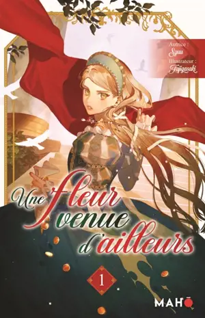 Une fleur venue d'ailleurs. Vol. 1
