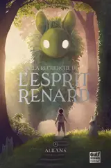 A la recherche de l'esprit renard. Vol. 1. Albans