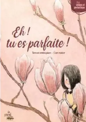 Eh ! tu es parfaite !