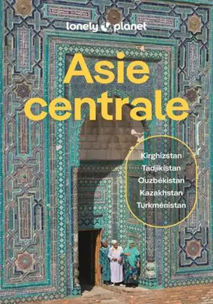Asie centrale : Kazakhstan, Kirghizistan, Ouzbékistan, Tadjikistan, Turkménistan