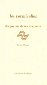 Les vermicelles : dix façons de les préparer