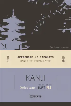 Apprendre le japonais : kanji et vocabulaire : préparer le JLPT N5, débutant