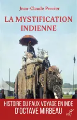 La mystification indienne : Octave Mirbeau voyage