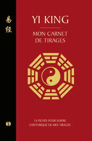 Yi king : mon carnet de tirages : 54 fiches pour suivre l'historique de mes tirages