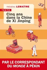 Cinq ans dans la Chine de Xi Jinping