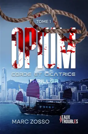 Opium. Vol. 1. Corde et cicatrice