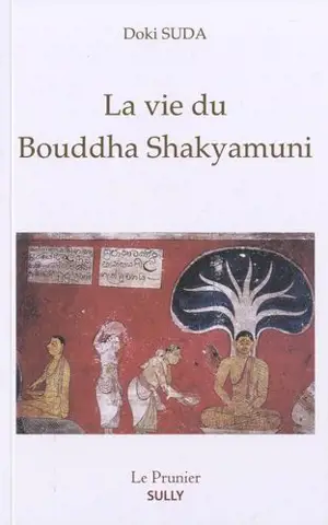La vie du Bouddha Shakyamuni