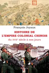 Histoire de l'empire colonial chinois : du XVIIe siècle à nos jours