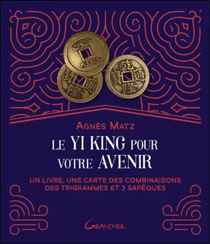 Le Yi king pour votre avenir : un livre, une carte des combinaisons des trigrammes et 3 sapèques