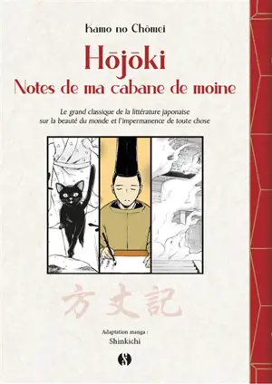 Hôjôki : notes de ma cabane de moine : le grand classique de la littérature japonaise sur la beauté du monde et l'impermanence de toute chose