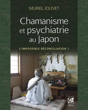 Chamanisme et psychiatrie au Japon : l'impossible réconciliation ?