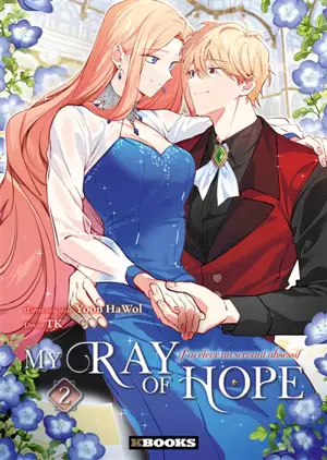 My ray of hope : j'ai élevé un servant obsessif. Vol. 2