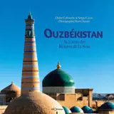 Ouzbékistan : au coeur des routes de la soie