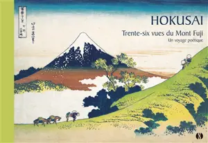 Trente-six vues du mont Fuji : un voyage poétique