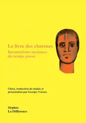 Le livre des charmes - Incantations malaises du temps passé