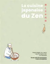 La cuisine japonaise du zen : reportages au coeur des temples zen et recettes