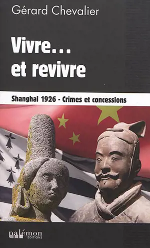 Vivre... et revivre : Shanghai 1926 : crimes et concessions