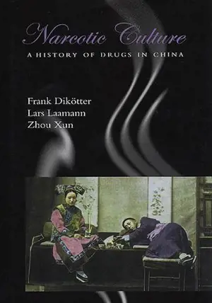 Narcotic Culture A History of Drugs in China