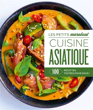 Cuisine asiatique : 100 recettes testées pour vous !