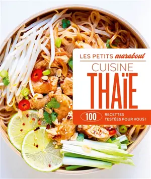 Cuisine thaïe : 100 recettes testées pour vous !