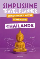 Simplissime : travel planner : construisez votre itinéraire en Thaïlande