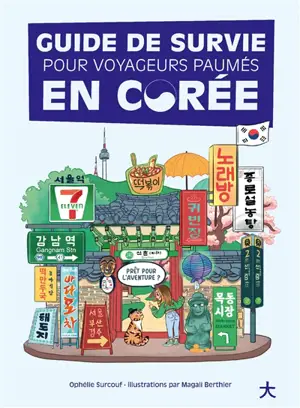 Guide de survie pour voyageurs paumés en Corée