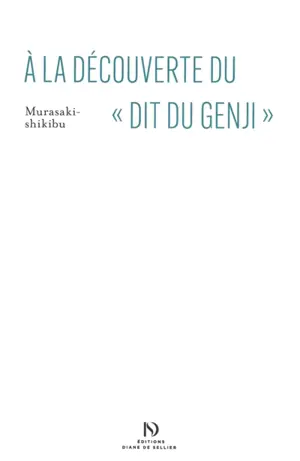 A la découverte du "Dit du Genji" : guide de lecture