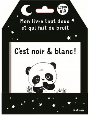 C'est noir & blanc ! : mon livre tout doux et qui fait du bruit