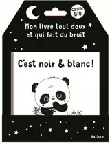 C'est noir & blanc ! : mon livre tout doux et qui fait du bruit
