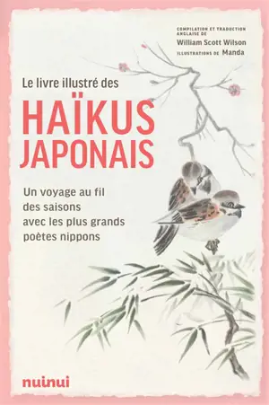 Le livre illustré des haïkus japonais : un voyage au fil des saisons avec les plus grands poètes nippons