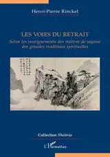 Les voies du retrait - Selon les enseignements des maîtres de sagesse des grandes traditions spirituelles