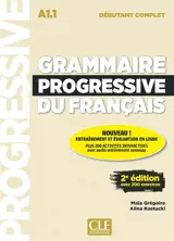 Grammaire progressive du français : A1.1 débutant complet : avec 200 exercices