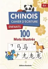 *Chinois : Cahier d'écriture enfant : 100 mots illustrés