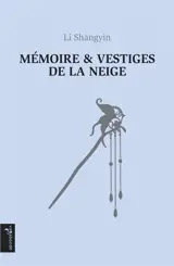 Mémoire & vestiges de la neige. Poèmes sans titres