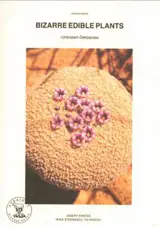 Bizarre Edible Plants: Unknown Delicacies