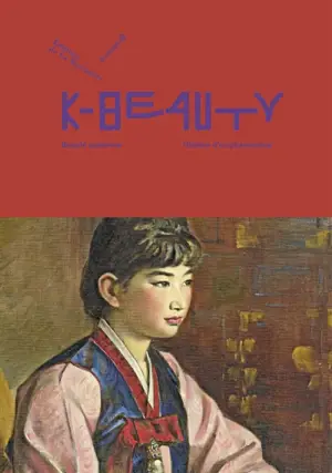 K-beauty : beauté coréenne, histoire d'un phénomène