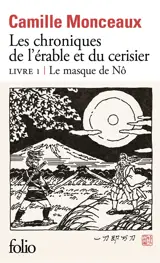 Les chroniques de l'érable et du cerisier. Vol. 1. Le masque de nô