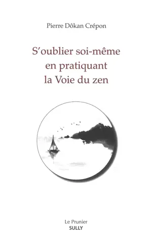 S'oublier soi-même en pratiquant la voie du zen