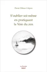 S'oublier soi-même en pratiquant la voie du zen