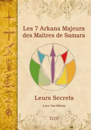 Les 7 arkana majeurs des maîtres de Samara : leurs secrets