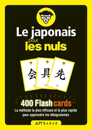 Le japonais pour les nuls : 400 flashcards : la méthode la plus efficace et la plus rapide pour apprendre les idéogrammes