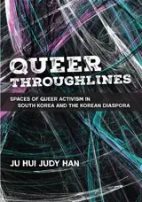 Queer Throughlines: Spaces of Queer Activism in South Korea and the Korean Diaspora