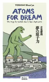 Atoms for dream : une image du nucléaire dans le Japon d'après-guerre