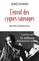 L'envol des cygnes sauvages : ma mère, la Chine et moi