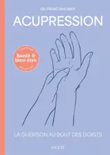 Acupression : la guérison au bout des doigts